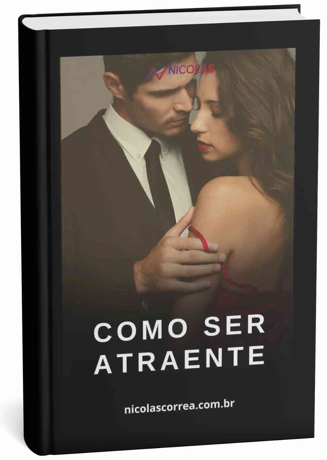 Ebook Como ser atraente - Nicolas Correa Ebook Como ser atraente - Nicolas Correa